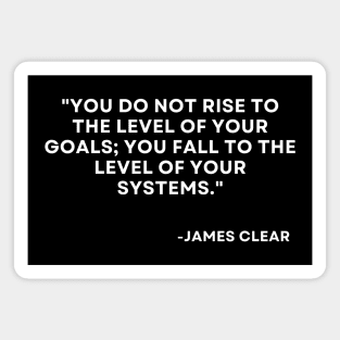 You do not rise to the level of your goals Atomic Habits James Clear Magnet